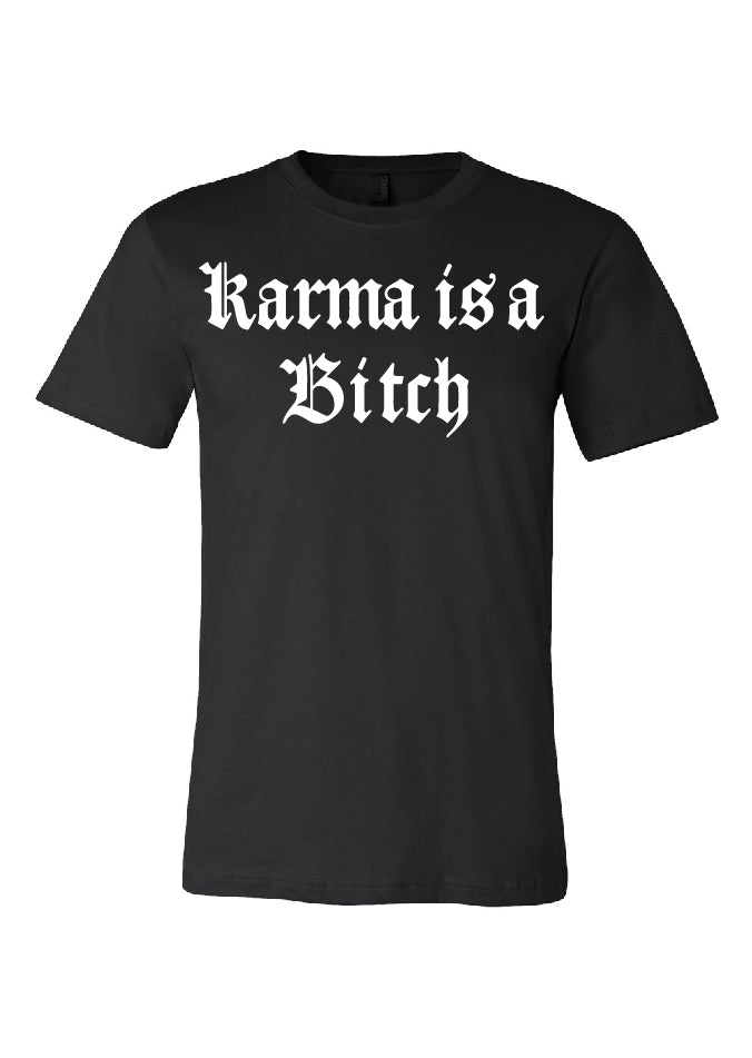 Karma is a B Tshirt