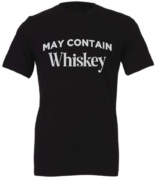 May Contain Whiskey Tshirt